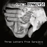 <br><b>Three Letters From Sarajevo</b> (Opus 1)