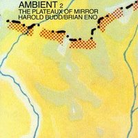 <br><b>Ambient 2 </b><br><small>The Plateaux Of Mirror</small>