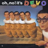 <br><b>Oh, No! It\'s Devo</b>