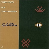 <br><b>Three Voices</b><br><small>For Joan La Barbara</small>