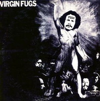 <br><b>Virgin Fugs</b><br><small>For Adult Minds Only</small>