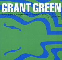 <br><b>Street Funk & Jazz Grooves</b><br><small>(The Best Of Grant Green)</small>