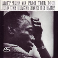 <br><b>Don\'t Turn Me From Your Door</b><br><small>John Lee Hooker Sings His Blues</small>
