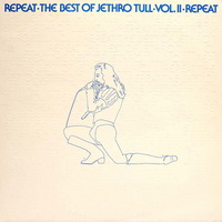<br><b>Repeat - The Best Of Jethro Tull - Vol. II - Repeat</small>