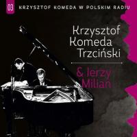 <br><b>Krzysztof Komeda Trzciski & Jerzy Milian</b><br><small>03 Krzysztof Komeda w Polskim Radiu</small>