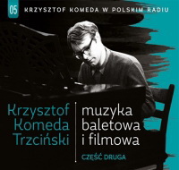 <br><b>muzyka baletowa i filmowa - cz druga</b><br><small>05 Krzysztof Komeda w Polskim Radiu</small>