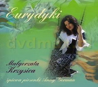 <b><br>Eurydyki</b><br><small><i>Magorzata Krzysica piewa piosenki Anny German</small></i>