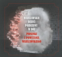 <br><b>Warszawskie dzieci pjdziemy w bj!<br><font color=red>Piosenki z Powstania Warszawskiego</b></font>