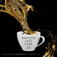 <br><b>SMOOTH JAZZ CAFE 17</b><br>Marek Niedwiecki zaprasza