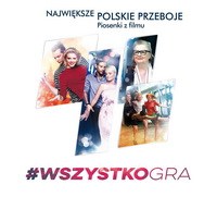 <br><small>Najwiksze polskie przeboje. Piosenki z filmu <br><b>#WszystkoGra</b>