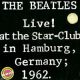 <br><b>Live! At The Star-Club In Hamburg, Germany; 1962</b> (2CD)