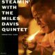 <br><b>Steamin\' With The Miles Davis Quintet</b>