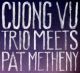 <br><b>Cuong Vu Trio Meets Pat Metheny</b>