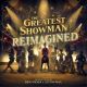 <br><b>THE GREATEST SHOWMAN </b>Reimagined