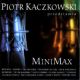 <br><b>Piotr Kaczkowski</b><br><small>przedstawia</small><br><b>MiniMax</b>