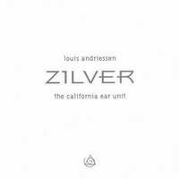 <br><b>Zilver</b>  <br>The California Ear Unit Plays Louis Andriessen