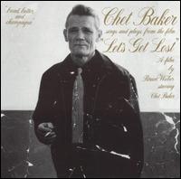 <br>Chet Baker Sings And Plays From The Film <br><b>Let\'s Get Lost</b>