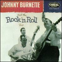 <br><b>Johnny Burnette And The Rock \'n Roll Trio</b>