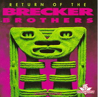 <br><b>Return Of The Brecker Brothers </b>