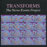 <br><b>TRANSFORMS </b><br><small>The Nerve Events Project</small>
