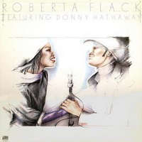 <br><b>Roberta Flack</b><br><small> eaturing Donny Hathaway</small>