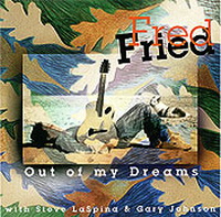 <br><b>Out Of My Dreams</b><br><small>with Steve LaSpina  & Gary Johnson</small>