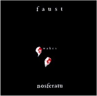 <br><b>Faust Wakes Nosferatu </b>