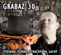 <br><b>Graba� 30</b> <br><small>Pid�ama Porno, Strachy na Lachy</small>