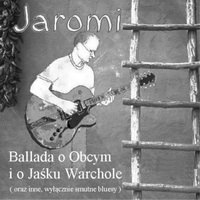 <br><b>Ballada o Obcym i o Jaku Warchole</b><br><small>(oraz inne, wycznie smutne bluesy)</small>