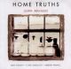 <br><b>Home Truths</b>