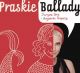 <br><b>Praskie Ballady</b>