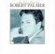 <br><b>The Very Best of Robert Palmer</b>